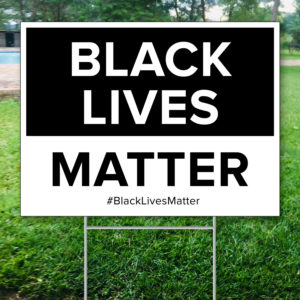 Black Lives Matter Yard Sign -C